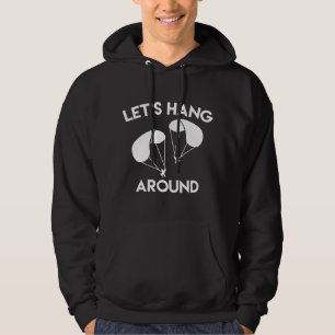 Let’s Hang Around Hoodie