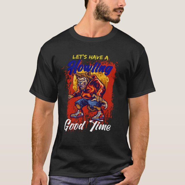Let s Have A Howling Good Time Werewolf T-Shirt (Front)