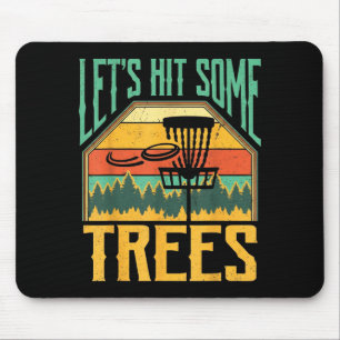 Let’s Hit Some Trees Funny Disc Golf Player Mouse Pad