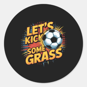 Let`s Kick Some Gr Soccer Mom  Classic Round Sticker