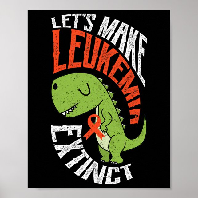 Let’s Make Leukaemia Extinct Dinosaur Hematologist Poster (Front)