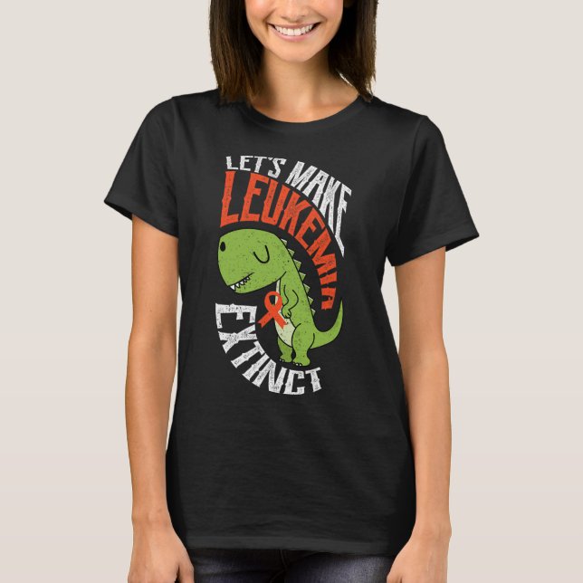 Let’s Make Leukaemia Extinct Dinosaur Hematologist T-Shirt (Front)