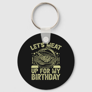 Let’s Meat Up For My Birthday Bbq Party Keychain