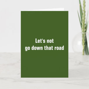 Let’s Not Go Down That Road, It’s A Slippery Slope Card