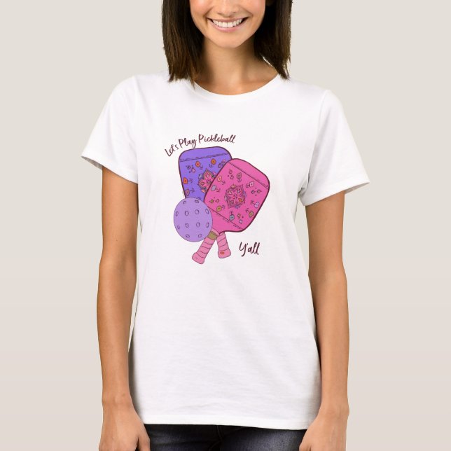Let’s Play Pickleball Y’all T-shirt (Front)
