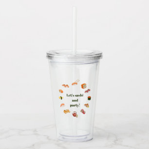 Let’s Roll into Fun! Sushi  Acrylic Tumbler