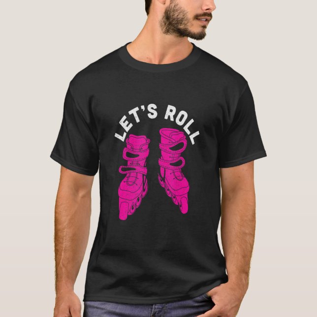 Let S Roll Roller Skates Skating T-Shirt (Front)