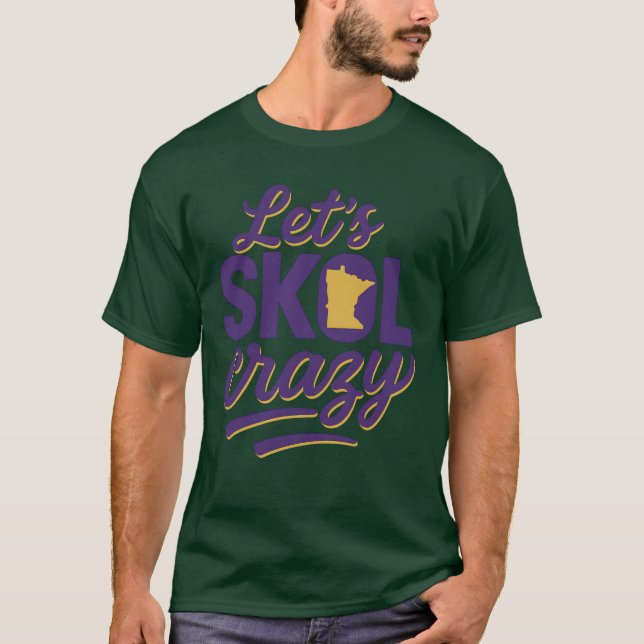 Let’s Skol Crazy Minnesota T-Shirt (Front)