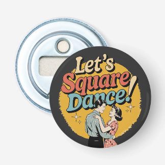 Let’s Square Dance Retro Square dancing gift Bottle Opener