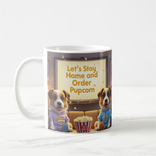 Let’s Stay Home and Order Pupcorn Cartoon dogs Coffee Mug