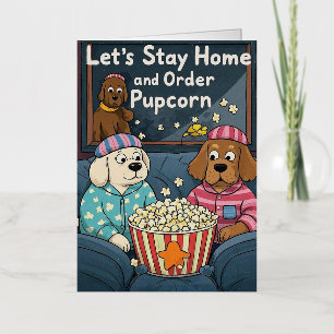 Let’s Stay Home and Order Pupcorn Cartoon dogs  Foil Greeting Card
