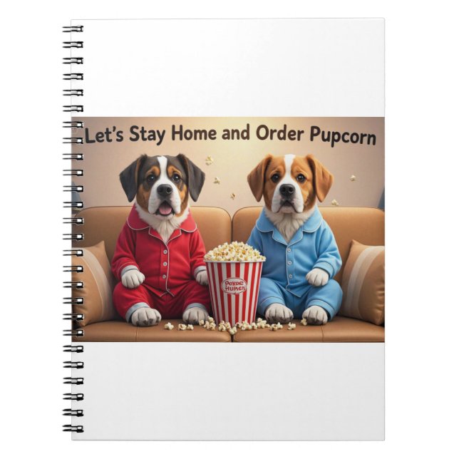 Let’s Stay Home and Order Pupcorn Cartoon dogs Notebook (Front)