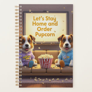Let’s Stay Home and Order Pupcorn Cartoon dogs  Planner
