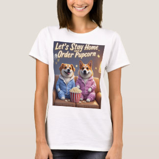 Let’s Stay Home and Order Pupcorn Cartoon dogs  T-Shirt