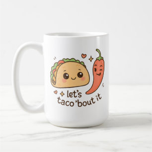 Let’s Taco ‘Bout It Coffee Mug