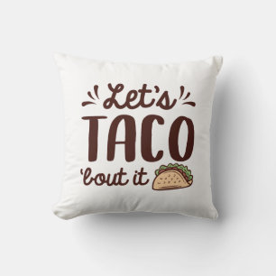 Let’s Taco ‘Bout It Throw Pillow