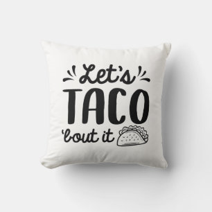 Let’s Taco ‘Bout It Throw Pillow