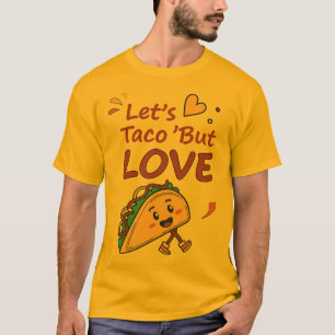 Let’s taco bout love T-Shirt