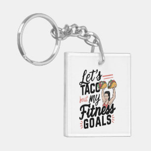 Let’s Taco ‘bout My Fitness Goals Funny Resolution Keychain