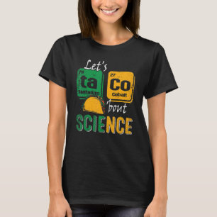 Let s Taco Bout Science Teachers Teens T-Shirt