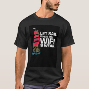Let Sail Where The Wi Fi Is Weak Retro Sailor Pre T-Shirt