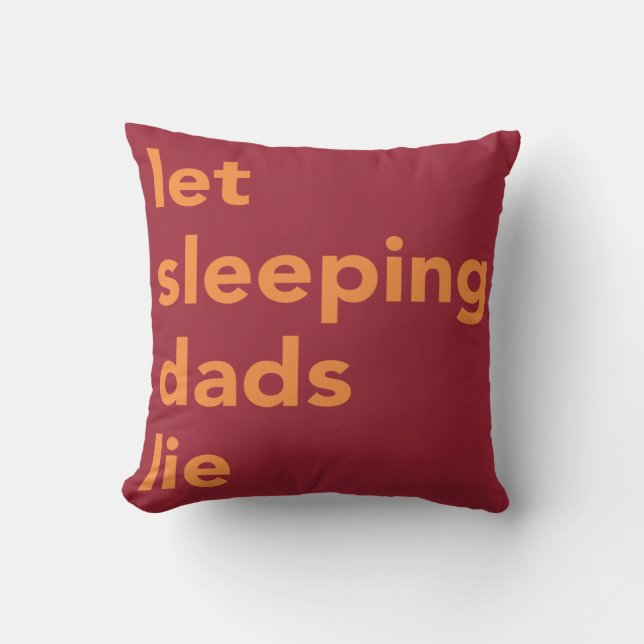 Let Sleeping Dads Lie Throw Pillow (Front)