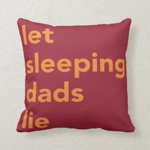 Let Sleeping Dads Lie Throw Pillow