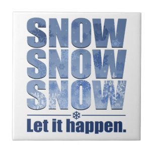 Let Snow Happen Tile