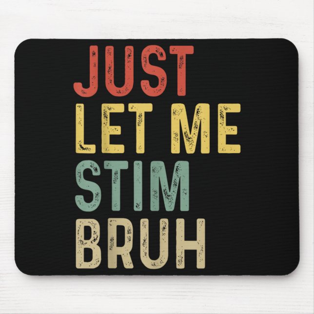 Let Stim Bruh ASD Autism Awareness Month Support Mouse Pad (Front)