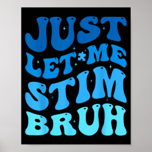 Let Stim Bruh Autism Awareness Month Kids Boys Poster