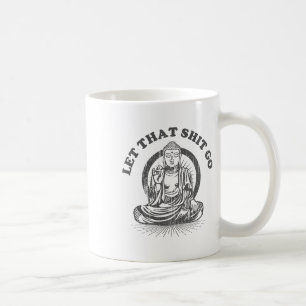 Let That Go Buddha Funny Gym And Yoga Coffee Mug