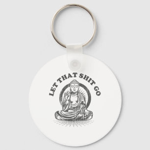 Let That Go Buddha Funny Gym And Yoga Keychain