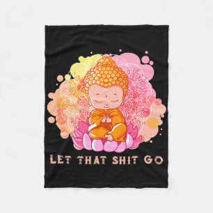 Let That Go Buddha Shirt Go Yoga Men Women Fleece Blanket