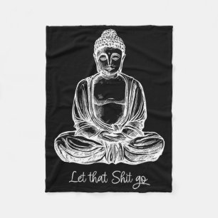 Let That Go Cool Meditating Buddha Yoga Shirt Fleece Blanket