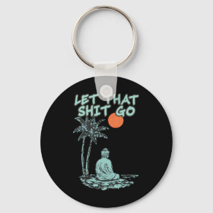 Let That Go Funny Buddha Spiritual Yoga Meditation Keychain