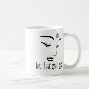 Let That Go Funny Zen Buddha Yoga Mindfulness Hipp Coffee Mug
