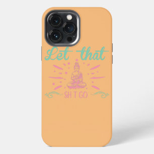 Let That Go Meditation Non slip Yoga Mat Funny iPhone 13 Pro Max Case