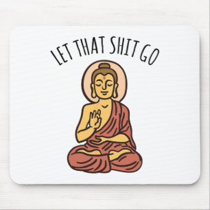 Let That Sh-it Go Art Yoga Art Buddha  Mouse Pad