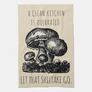 Let That Shiitake Go Funny Custom Mushroom Kitchen Towel