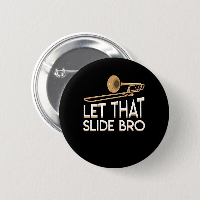 Let That Slide Bro Trombone Player Shirt 2 Inch Round Button (Front & Back)