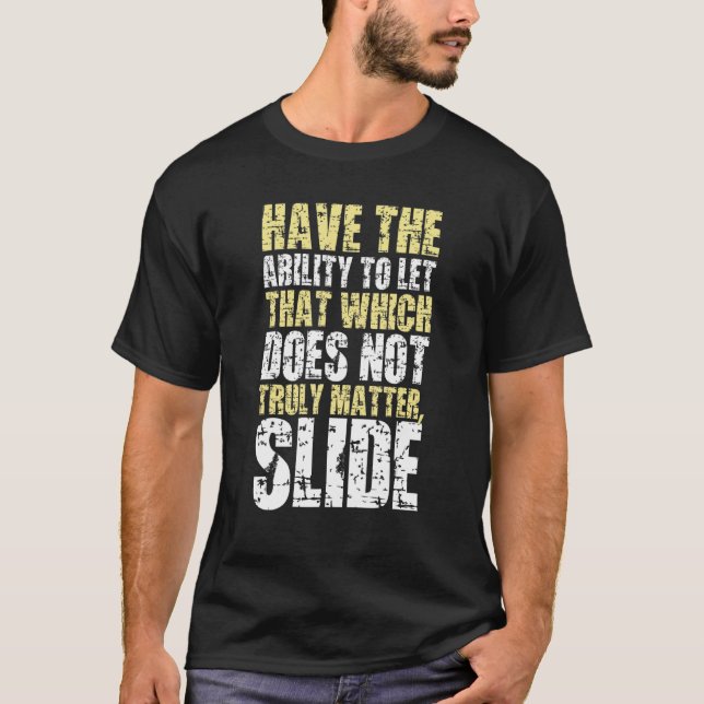 Let that which does not truly matter slide T-Shirt (Front)
