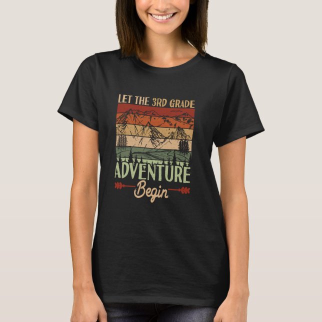 Let The 3rd Grade Adventure Begin Back to School T T-Shirt (Front)