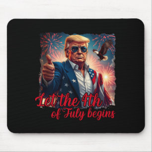 Let The 4th Of July Begins Funny Politigovernment Mouse Pad
