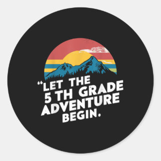 Let The 5th Grade Adventure Begin Fifth Grade Teac Classic Round Sticker