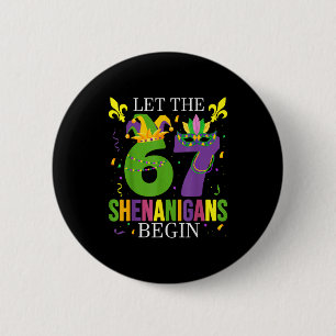 Let The 67 Shenanigans Begin Funny 6 7 Six Seven M 2 Inch Round Button