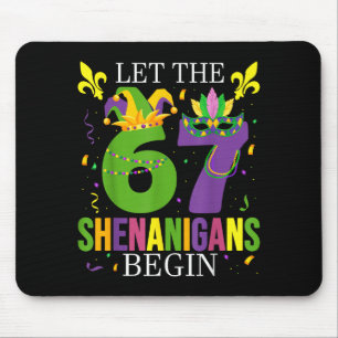 Let The 67 Shenanigans Begin Funny 6 7 Six Seven M Mouse Pad