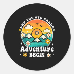 Let The 6th Grade Adventure Begin Retro First Day  Classic Round Sticker