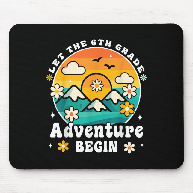 Let The 6th Grade Adventure Begin Retro First Day  Mouse Pad (Front)