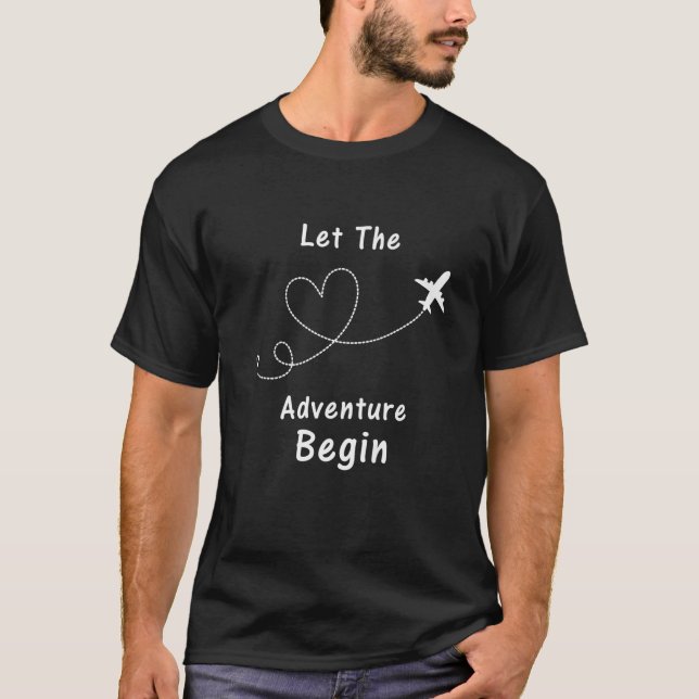 Let The Adventure Begin - Airplane Mode Travel Tra T-Shirt (Front)