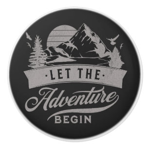 Let the adventure begin ceramic knob